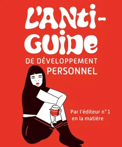 L&rsquo;Anti-Guide de développement personnel