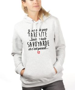 PROMO SWEAT FEMME : JE NE SUIS PAS PARFAITE MAIS JE SUIS SAVOYARDE-BLANC-M